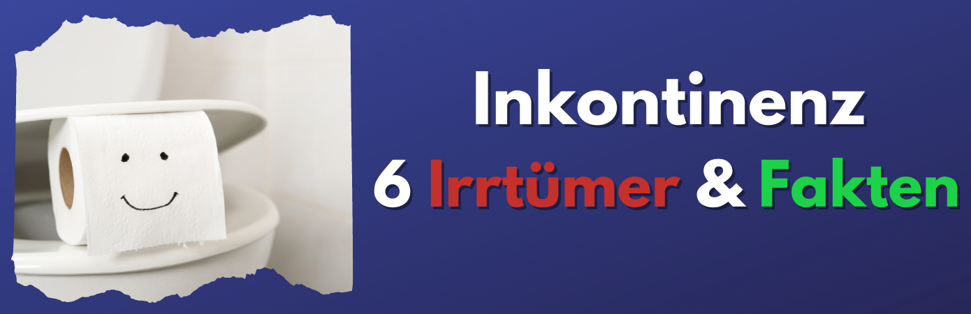 Inkontinenz - 6 Irrtümer & Fakten 